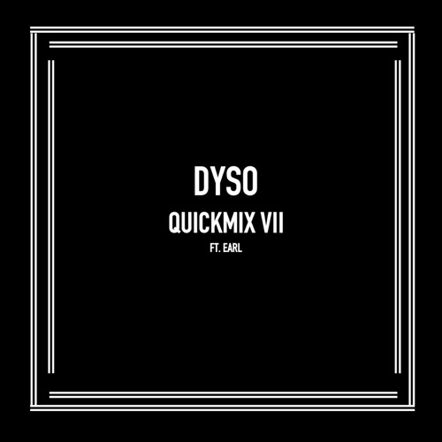 Dyso Quickmix VII Ft. Earl