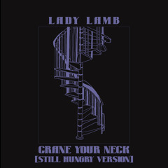 Crane Your Neck [Still Hungry Version]