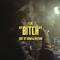 Lik B*tch (Official Music Video) Shot by Wealthytone