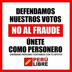 PERU LIBRE - NO AL FRAUDE ELECTORAL