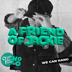 A Friend of Jackie - We Can Hang