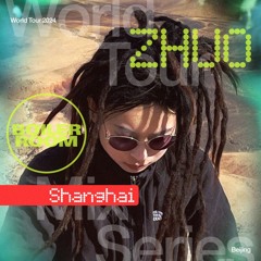 ZHUO | World Tour Mix: Shanghai