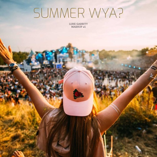 Summer Wya? (LUKE GARRITY Mashup Part 1)(2022)