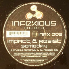 Impact & Resist - Someday (Breeze & Styles Remix) - Infexious Audio (11th May 2006)