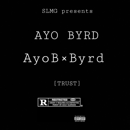 Ayo B x Byrd(SLMG) -Trust PROD.by(AyoBmadeit)🔥🔥🔥💯🔥🔥🔥💯