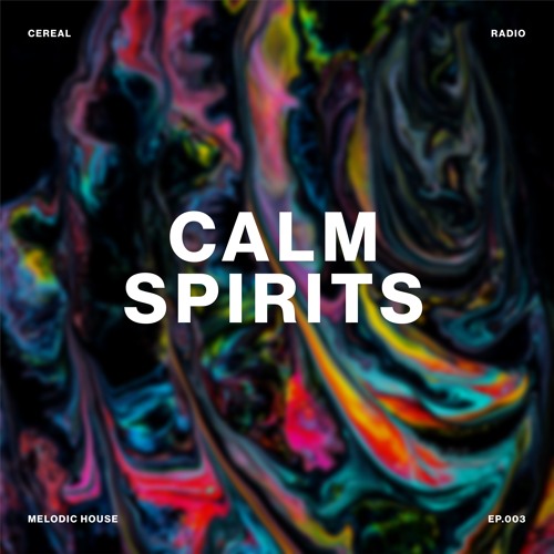 Cereal Radio EP. 3 - Calm Spirits