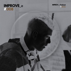 IMPROV_e Podcast #008