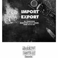 Ill Conscious & Marshtini - Import Export [2016] SNIPPETS