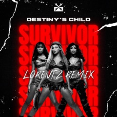 Destiny's Child - Survivor (Lorentz Remix)