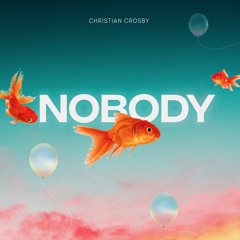 Christian Crosby - Nobody