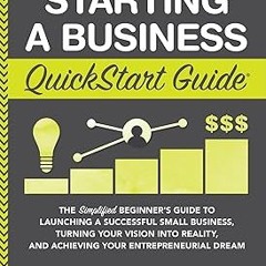 =! ️Read Starting a Business QuickStart Guide: The Simplified Beginner’s Guide to Launching a S