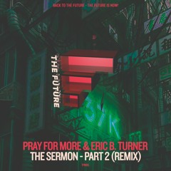 *** BUY NOW *** Pray for More & Eric Turner - The Sermon - Part 2 (Mike Newman Remix)