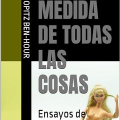 free read (✔️pdf❤️) La Medida de Todas las Cosas: Ensayos de Antropometr?a Socia