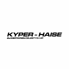 KYPER - HAISE (DJ METTATON/CELESTYN VIP)