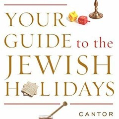Read [KINDLE PDF EBOOK EPUB] Your Guide to the Jewish Holidays: From Shofar to Seder by  Cantor Matt