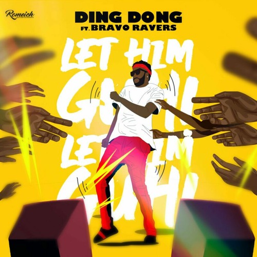 Ding Dong Ft Bravo Ravers - Let Him Guh