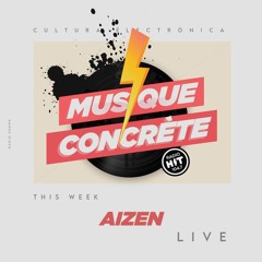 Musique Concrète Radio Show #68 With Special Guest Aizen
