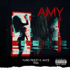 Amy - Yung Reezy ft Nyce RSA