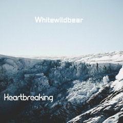 Whitewildbear - Heartbreaking