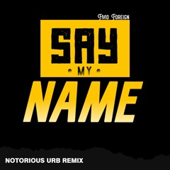 Say My Name - (Notorious Urb Remix)