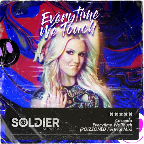 Stream Cascada - Everytime We Touch (POIZZONED Festival Mix) by Soldier  Network | Listen online for free on SoundCloud