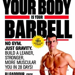 [READ] EBOOK 📙 Men's Health Your Body is Your Barbell: No Gym. Just Gravity. Build a