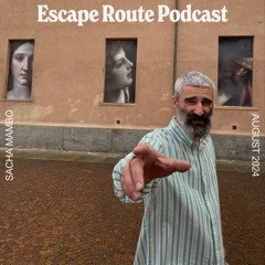 Escape Route Podcast: Sacha Mambo