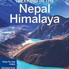 [Read] [KINDLE PDF EBOOK EPUB] Lonely Planet Trekking in the Nepal Himalaya 10 (Travel Guide) by  Br