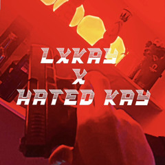 LxKay x Hated Kay