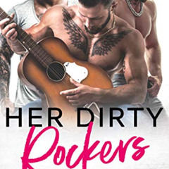 View KINDLE √ Her Dirty Rockers: An Enemies to Lovers Rockstar Romance (Men at Work B