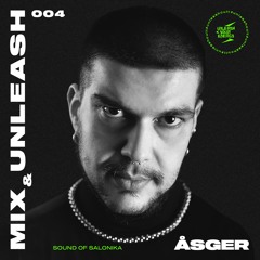 Åsger - Sound of Salonika / Mix & Unleash 004