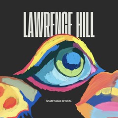 Lawrence Hill - Something Special [EPS1]
