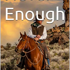 [DOWNLOAD] KINDLE 💙 Never Enough (A Matt Teeson Western Book 1) by  AC Craft EPUB KI