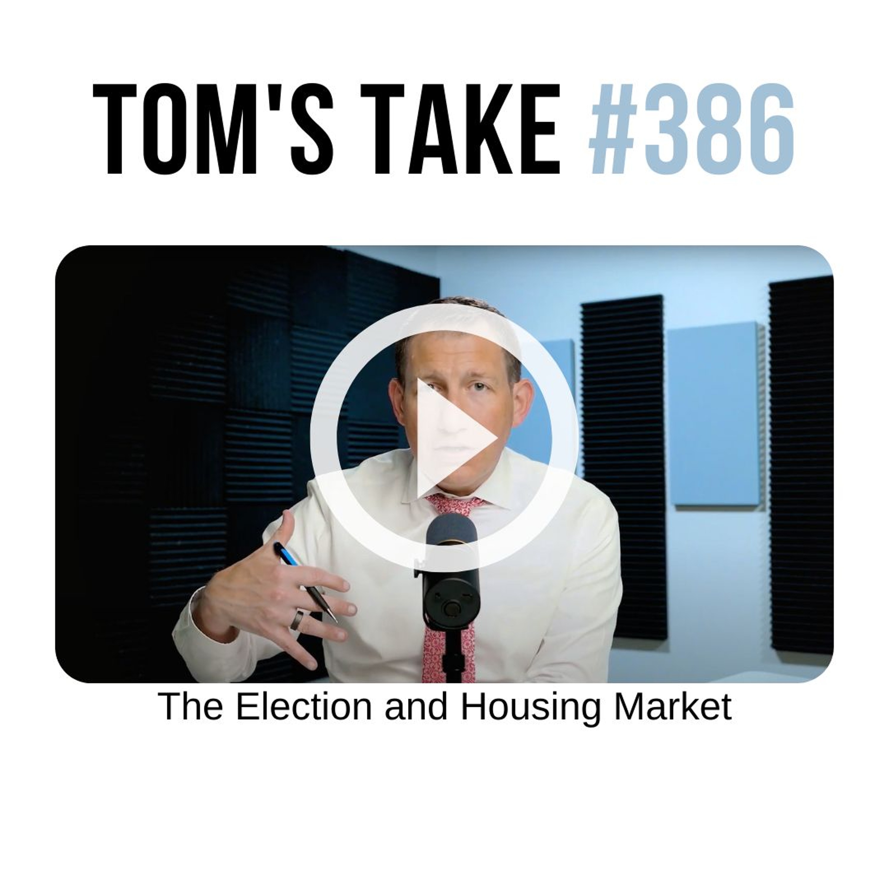 📊 Breaking Down Election Impact on Housing Market 🏡 | Tom's Take #386 episode artwork