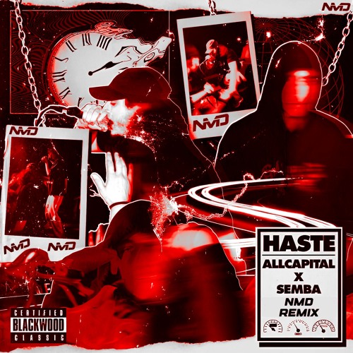 ALLCAPS x SEMBA - HASTE (NMD REMIX)