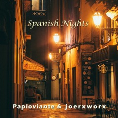 Spanish Nights / Paploviante & joerxworx