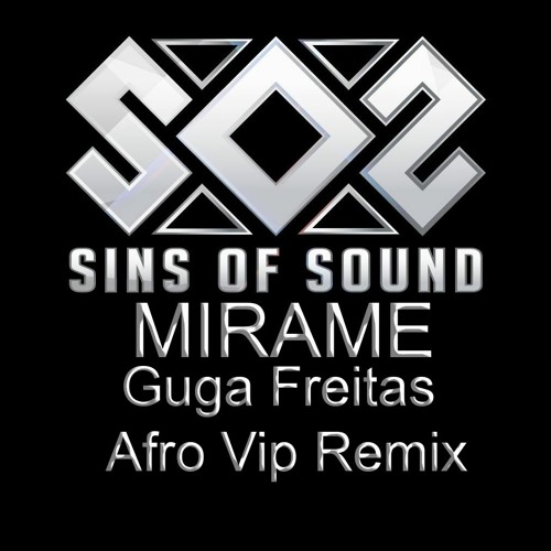 Sins OF Sound - MIRAME (Guga Freitas Afro Vip Booty Remix)BUY FOR FREE DOWNLOAD