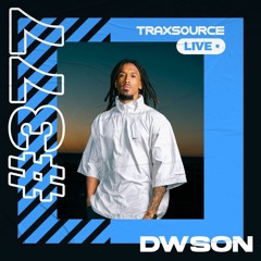 Traxsource LIVE! #377 with Dwson