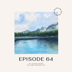 Episode 64 - My Aching Bones: The GNM Perspective