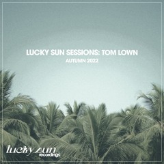 Lucky Sun Sessions: Tom Lown (Autumn 2022)