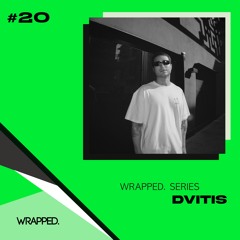 WRAPPED. Series #20 | DVITIS