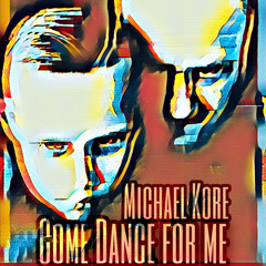 Michael Kore - Come Dance for me