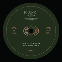 Preview: Planet MHz VI [MHZV006] by Peligre / Jonas Xenon / EAS / Omon Breaker