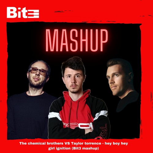 The chemical brothers VS Taylor torrence - hey boy hey girl ignition (Bit3 mashup)[FREE DOWNLOAD]