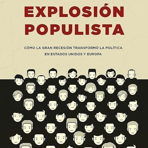 ❤pdf La explosi?n populista: C?mo la Gran Recesi?n transform? la pol?tica en