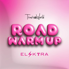 Road Warm Up By Elektra X Travis World