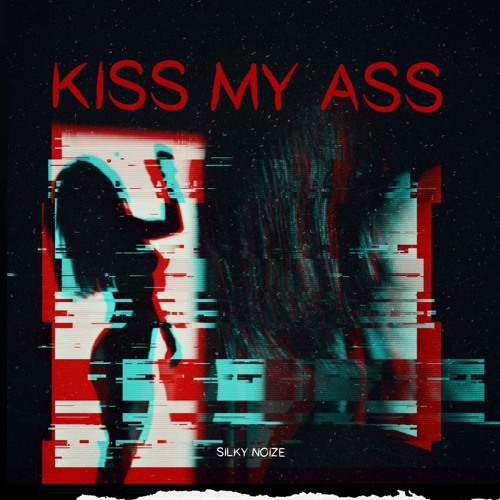 Silky Noize - Kiss My Ass ( MSTR )