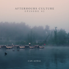 Can Acdal - Afterhours Culture | Episode 02