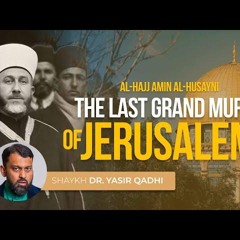 Al-Hajj Amin al-Husayni: The LAST Grand Mufti of Jerusalem
