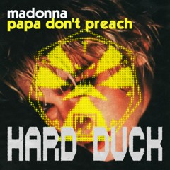 Madonna - Papa Don't Preach (Hard Duck Edit)